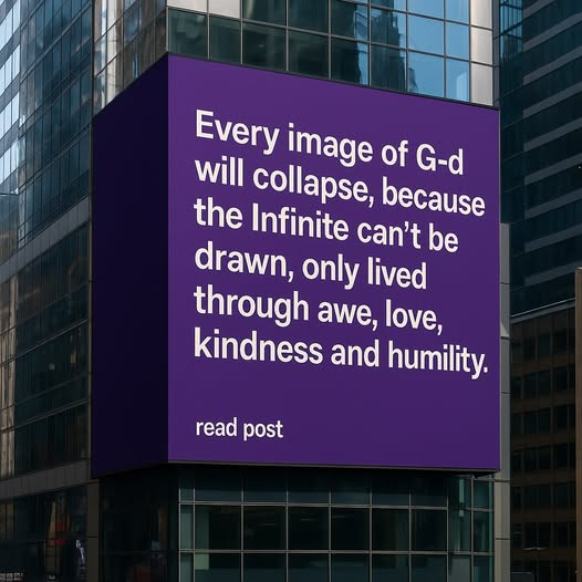 Every image of G-d will collapse, because the Infinite can't be drawn