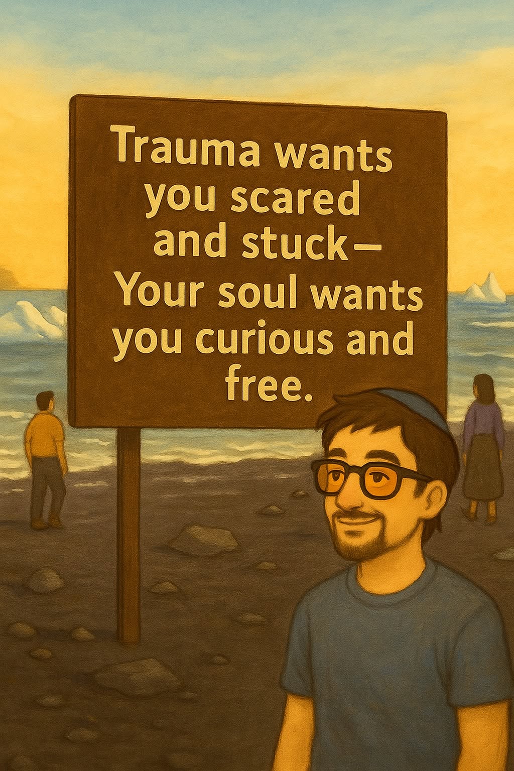 Trauma wants you scared and stuck, your soul wants you curious and free.