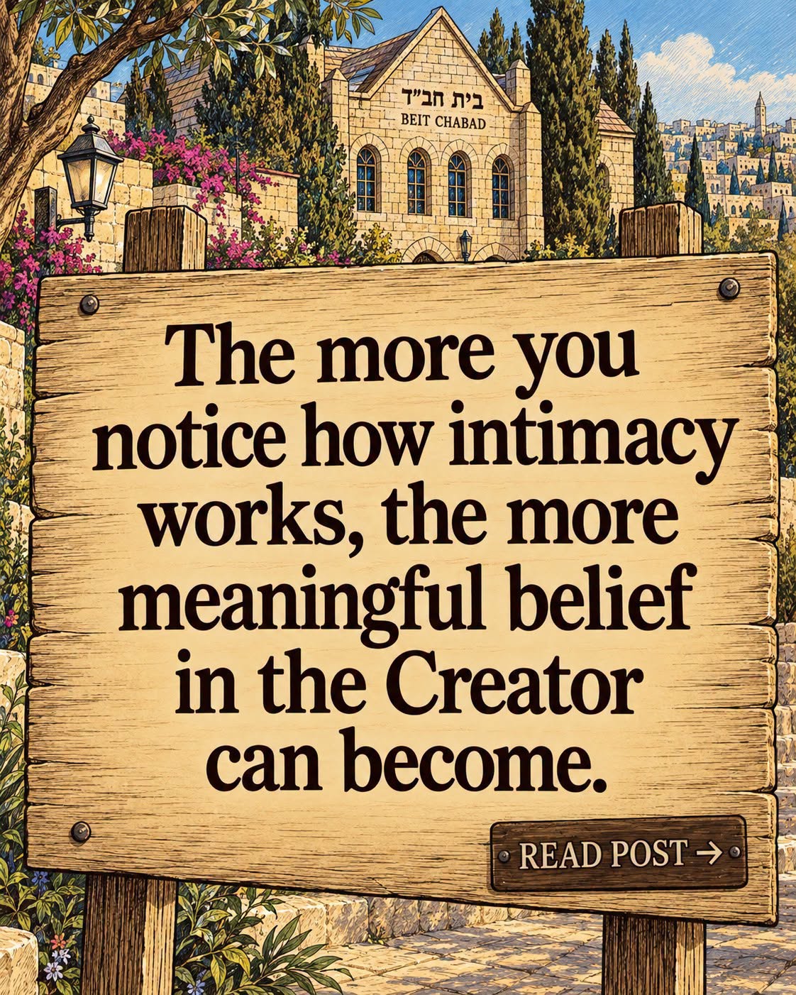 The more you notice how intimacy works, the more meaningful belief in the Creator can become.