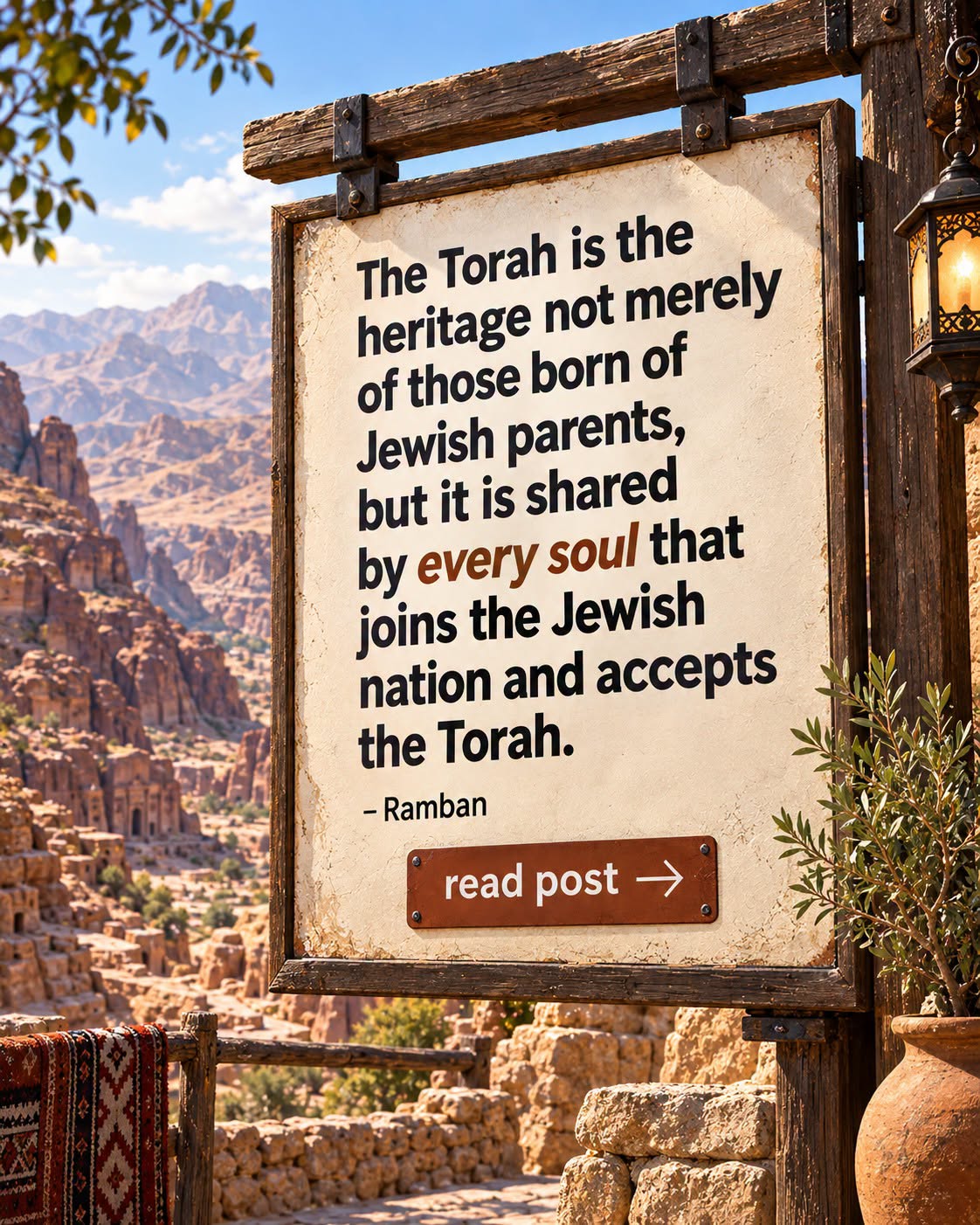 The Torah is the heritage not merely of those born of Jewish parents, but it is shared by every soul that joins the Jewish nation and accepts the Torah. - Ramban