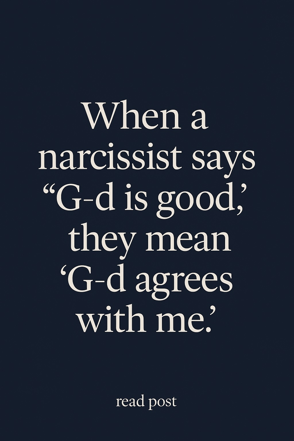 When a narcissist says "G-d is good," - Spirituality